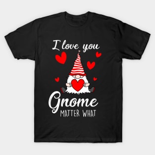 Cute Valentine's Gnome Holding heart - I Love You Gnome Matter What T-Shirt